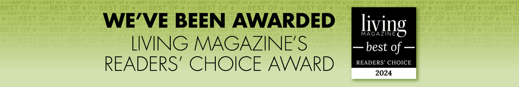 We've Been Awarded Living Magazine's Readers' Choice Award